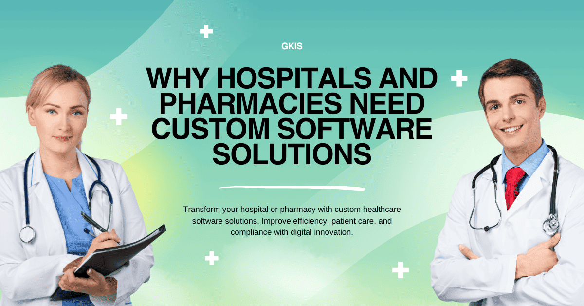 Custom Healthcare Software Solutions for Hospitals and Pharmacies – Digital Innovation by Global K